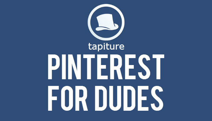 Tapiture - Pinterest for Dudes